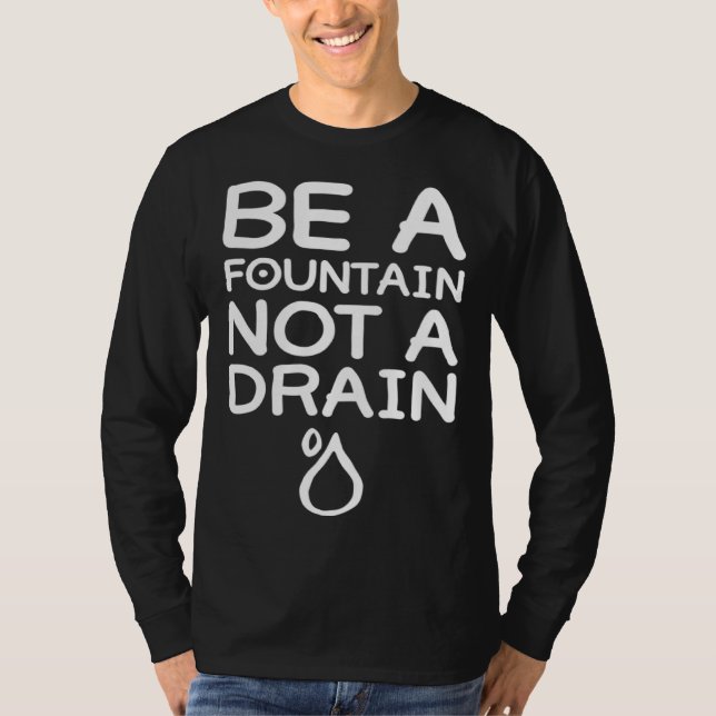 Be A Fountain  Graphic Light  Men Women T-Shirt (Front)