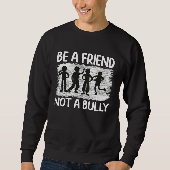 Be a friend not a bully Orange Sweatshirt (Front)