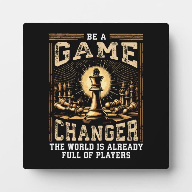Be a Game Changer - Chess Success Motivation Plaque (Front)