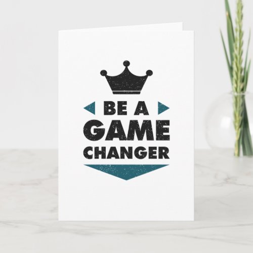 Be A Game Changer Positive Saying Motivation Card