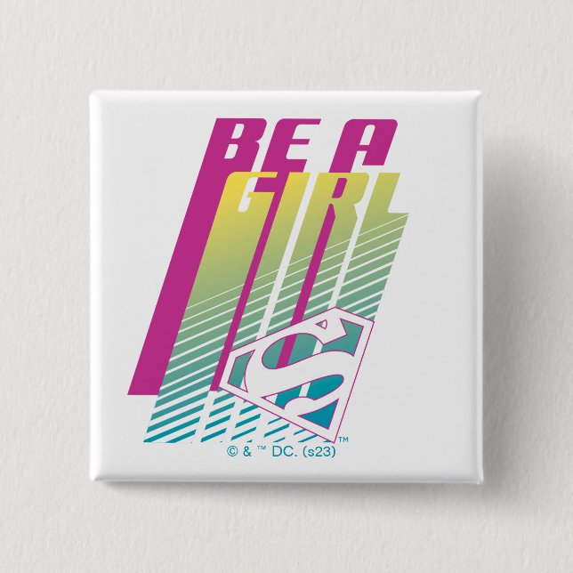 ‘Be A Girl’ Supergirl Graphic Button (Front)