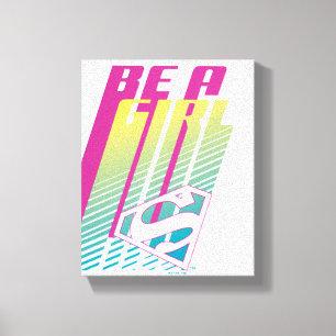 ‘Be A Girl’ Supergirl Graphic Canvas Print