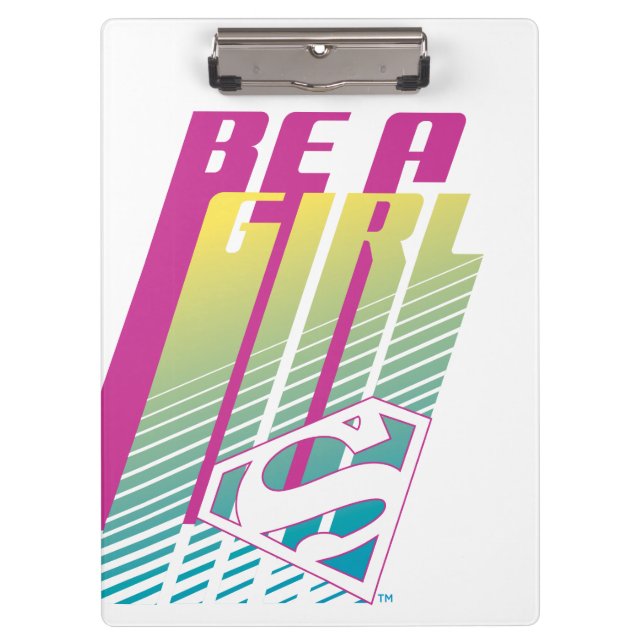 ‘Be A Girl’ Supergirl Graphic Clipboard (Front)