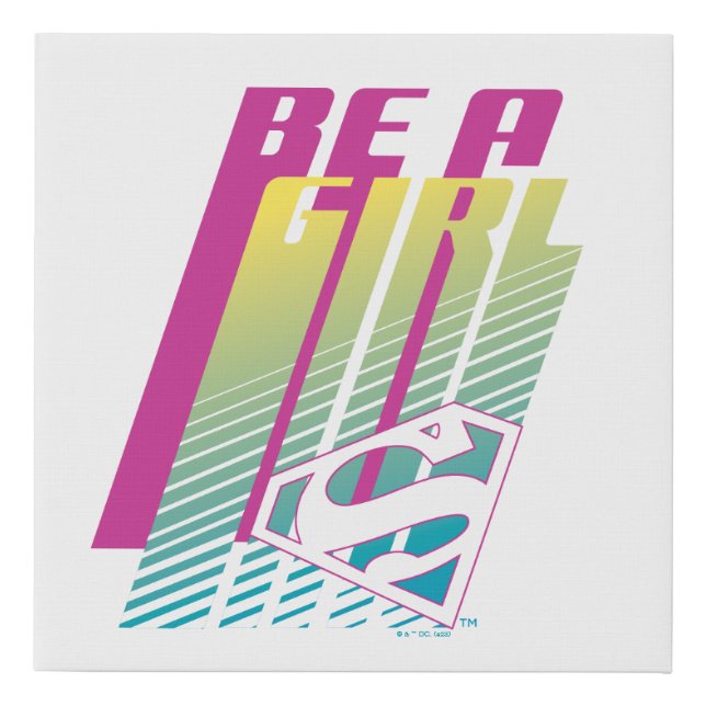 "Be A Girl" Supergirl Graphic Faux Canvas Print (Front)