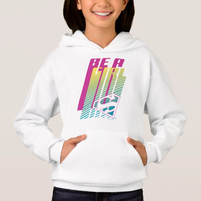 "Be A Girl" Supergirl Graphic Hoodie (Front)