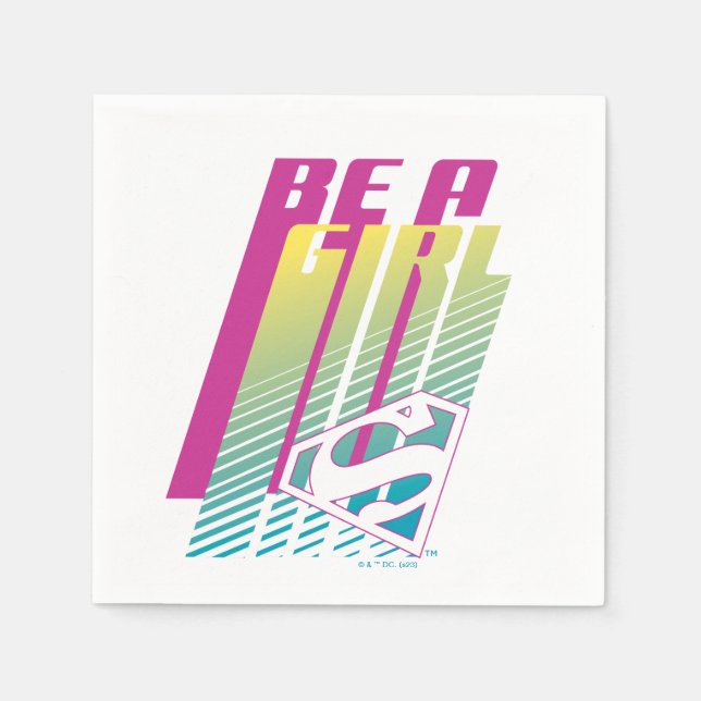 "Be A Girl" Supergirl Graphic Napkins (Front)