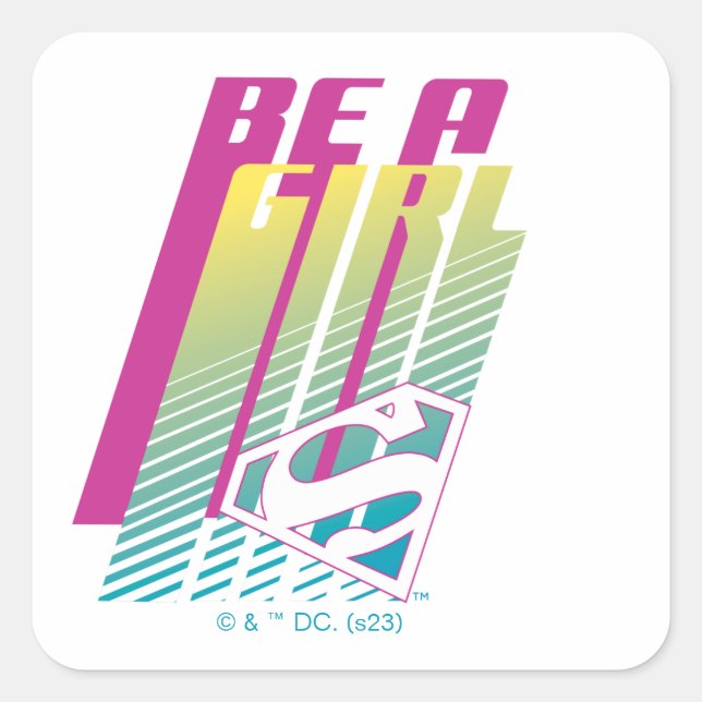 ‘Be A Girl’ Supergirl Graphic Square Sticker (Front)
