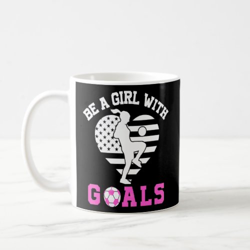 Be A Girl With Goals Soccer  American Flag Heart  Coffee Mug