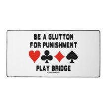 Be A Glutton For Punishment Play Bridge Card Suits