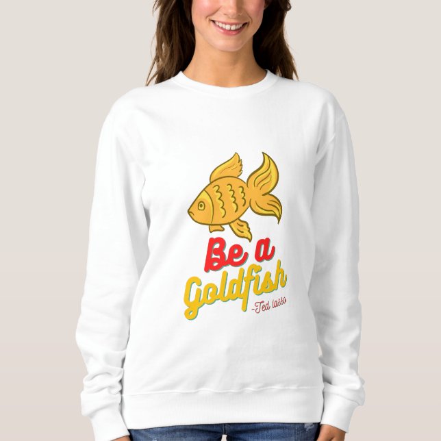  Be a goldfish Basic Sweatshirt (Front)