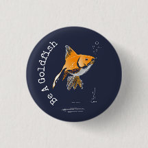 Be A Goldfish