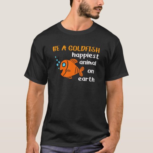 Be A Goldfish Funny Soccer Motivation Quote Happy T_Shirt