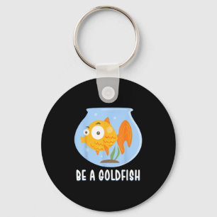 Be A Goldfish Happiest Animal On Earth, Motivation Keychain