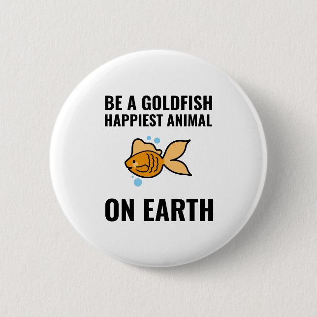 Be a goldfish inspirational motivational positive button (Front)