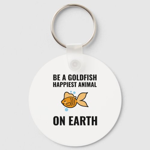 Be a goldfish inspirational motivational positive keychain