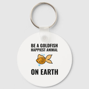 Be a goldfish inspirational motivational positive keychain