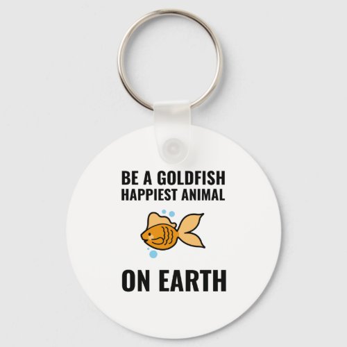 Be a goldfish inspirational motivational positive keychain