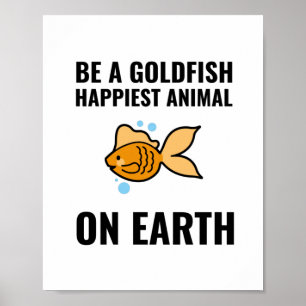 Be a goldfish inspirational motivational positive poster