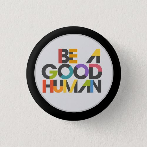BE A GOOD HUMAN button