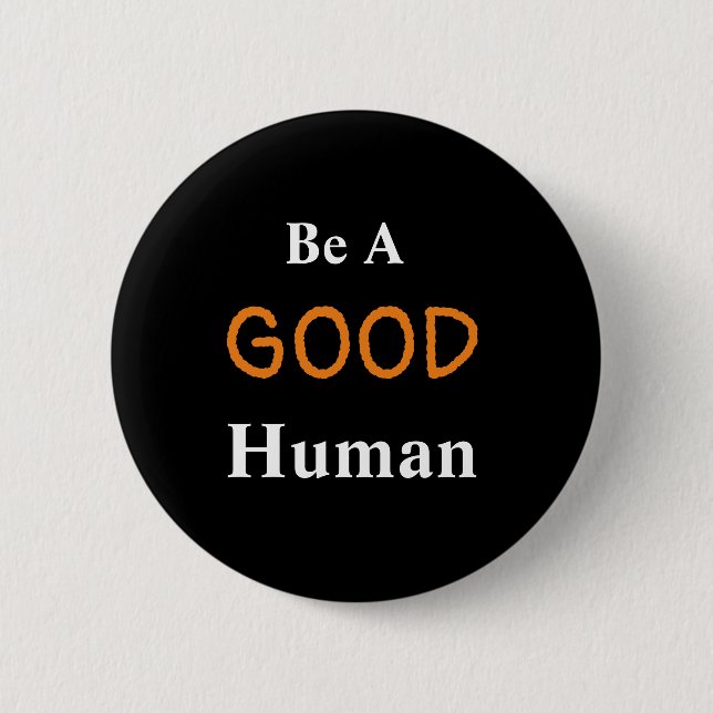 Be A GOOD Human   Button (Front)
