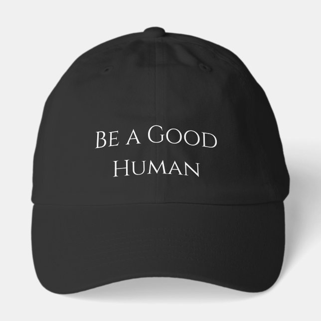 Be a Good Human Hat (Front)