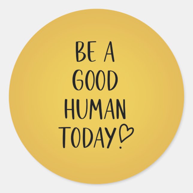Be a Good Human Inspirational Classic Round Sticke Sticker (Front)