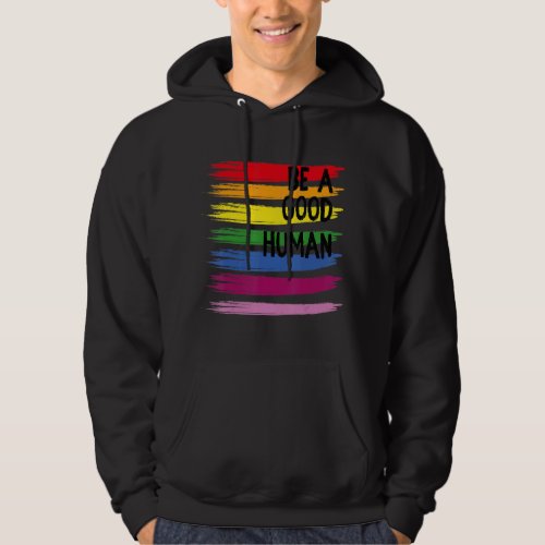 Be A Good Human Lgbt Have A Good Mounth Hoodie