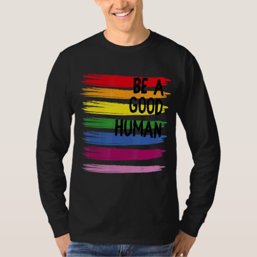 Be A Good Human Lgbt Have A Good Mounth T_Shirt