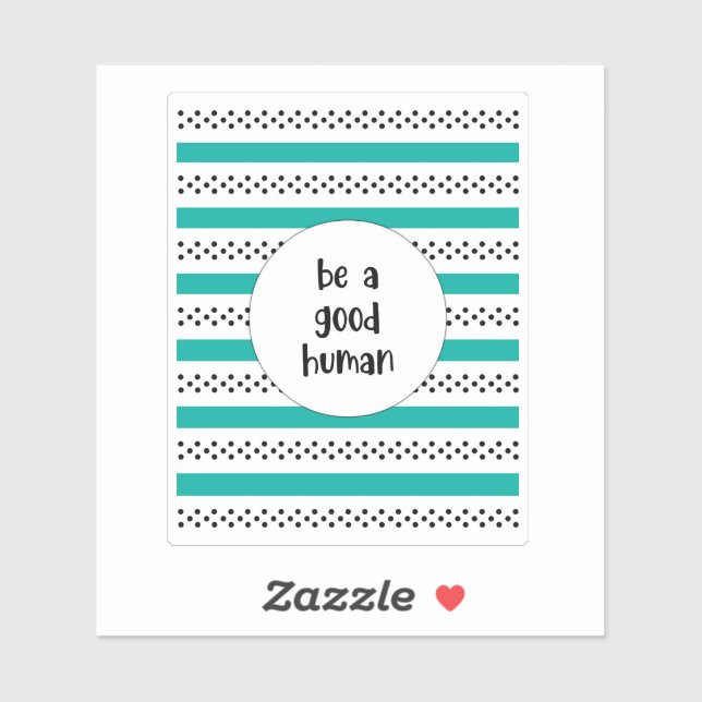 Be a Good Human Sticker (Sheet)