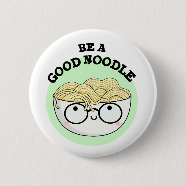 Be A Good Noodle Funny Bowl Of Noodle Pun  Button (Front)