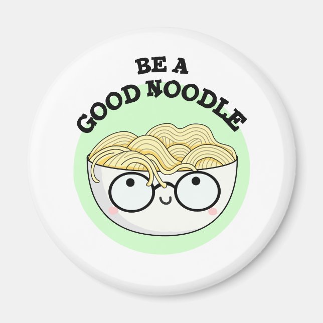 Be A Good Noodle Funny Bowl Of Noodle Pun Magnet (Front)