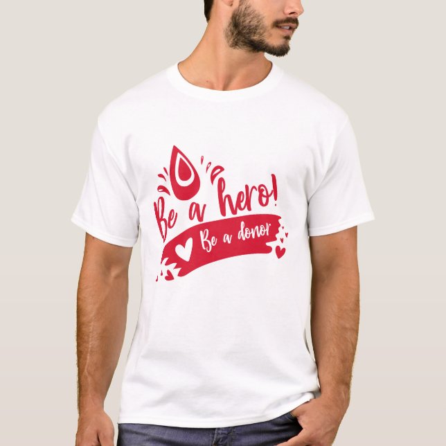 Be A Hero Be A Donor | Blood Donor T-Shirt (Front)