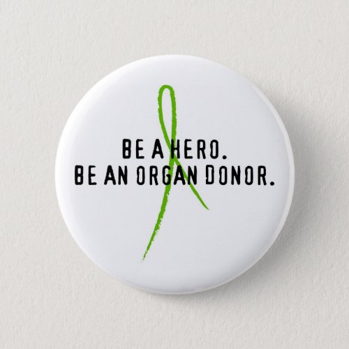 Be a hero Be an organ donor Pinback Button