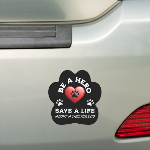 Be A Hero Save A Life Adopt A Shelter Dog Car Magnet