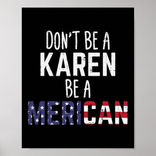 Be A Karen Be A Merican Funny July 4th Patriotic W Poster