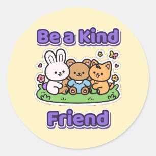 Be a Kind Friend Kindness Animal Friends Classic Round Sticker