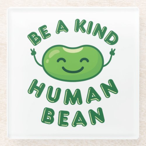 Be a Kind Human Bean Kawaii Cute Glass Coaster