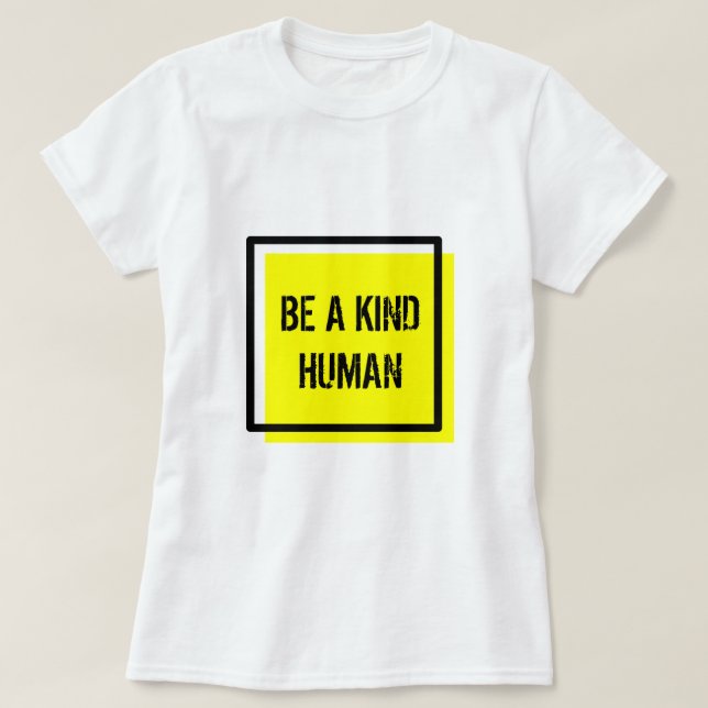 Be A Kind Human T-Shirt (Design Front)