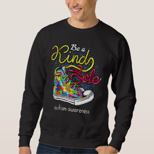 Be A Kind Sole Autism Awareness Puzzle Shoes 2022 Sweatshirt