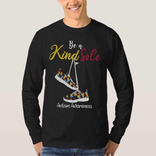 Be A Kind Sole Autism Awareness Puzzle Shoes Be K T_Shirt