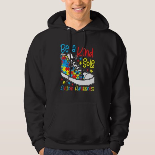 Be A Kind Sole Autism Awareness Puzzle Shoes Be Ki Hoodie