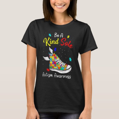 Be A Kind Sole Autism Awareness Puzzle Shoes Be Ki T-Shirt
