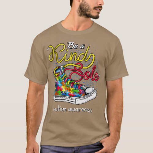 Be A Kind Sole Autism Awareness Puzzle Shoes Be Ki T_Shirt