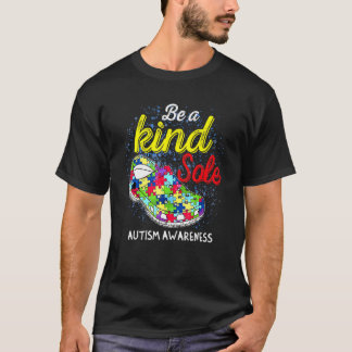 Be A Kind Sole Autism Awareness Puzzle Shoes Be Ki T-Shirt