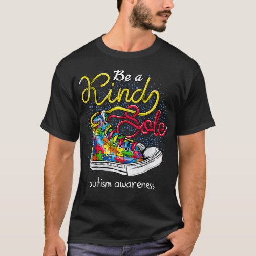 Be A Kind Sole Autism Awareness Puzzle Shoes Be Ki T_Shirt