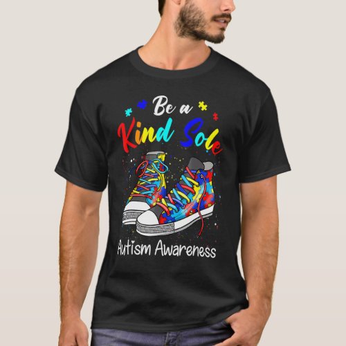 Be A Kind Sole Autism Awareness Puzzle Shoes Be Ki T-Shirt