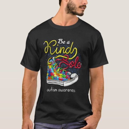 Be A Kind Sole Autism Awareness Puzzle Shoes Be Ki T_Shirt