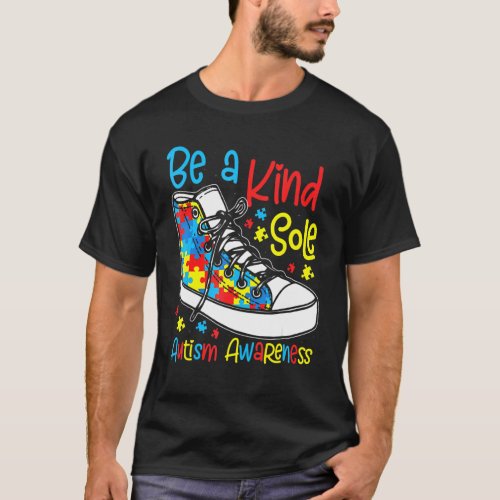 Be A Kind Sole Autism Awareness Puzzle Shoes Be Ki T_Shirt