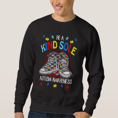 Be A Kind Sole Autism Awareness Puzzle Shoes Dad M Sweatshirt