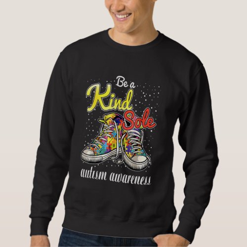 Be A Kind Sole Autism Awareness Rainbow Trendy Puz Sweatshirt